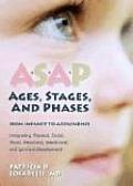 Asap: Ages, Stages, and Phases: From Infancy to Adolescence, Integrating Physical, Social, Moral, Emotional, Intellectual, and Spiritual Development