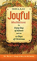 Joyful Meditations for Every Day of Advent and the 12 Days of Christmas: Years A, B, & C