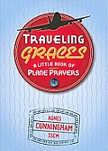 Traveling Graces: A Little Book of Plane Prayers