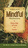 Mindful Meditations for Every Day of Len: Years A, B, and C