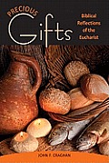 Precious Gifts: Biblical Reflections on the Eucharist