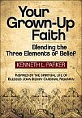 Your Grown-Up Faith: Blending the Three Elements of Belief