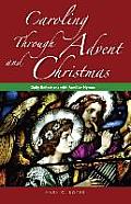 Caroling Through Advent and Christmas: Daily Reflections with Familiar Hymns