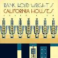 Frank Lloyd Wrights California Houses