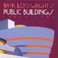 Frank Lloyd Wrights Public Buildings