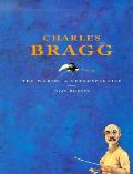 Charles Bragg The Works A Retrospective