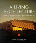Living Architecture Frank Lloyd Wright & Taliesin Architects