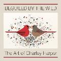 Beguiled by the Wild The Art of Charley Harper