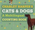 Charley Harpers Cats & Dogs A Multilingual Counting Book