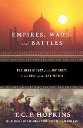 Empires Wars & Battles The Middle East from Antiquity to the Rise of the New World