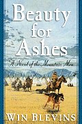 Beauty For Ashes A Novel Of The Mountain