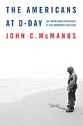 Americans at D Day The American Experience at the Normandy Invasion