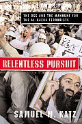 Relentless Pursuit: The Dss and the Manhunt for the Al-Qaeda Terrorists