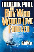 The Boy Who Would Live Forever: A Gateway Novel