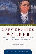 American Heroes Mary Edwards Walker Above & Beyond