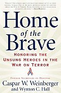 Home of the Brave Honoring the Unsung Heroes in the War on Terror