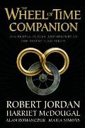 Wheel of Time Companion The People Places & History of the Bestselling Series