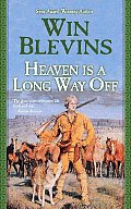 Heaven Is a Long Way Off A Novel of the Mountain Men