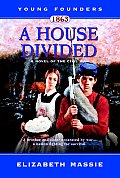Young Founders 1863 A House Divided A Novel of the Civil War