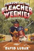 Strikeout of the Bleacher Weenies: And Other Warped and Creepy Tales