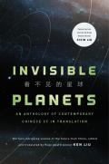 Invisible Planets Contemporary Chinese Science Fiction in Translation