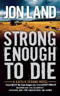 Strong Enough to Die: A Caitlin Strong Novel