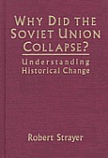 Why Did the Soviet Union Collapse?: Understanding Historical Change: Understanding Historical Change