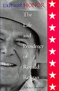 Exit with Honor: The Life and Presidency of Ronald Reagan