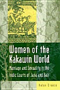 Women of the Kakawin World: Marriage and Sexuality in the Indic Courts of Java and Bali