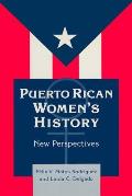 Puerto Rican Women's History: New Perspectives: New Perspectives