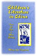 Children's Literature in China: From Lu Xun to Mao Zedong: From Lu Xun to Mao Zedong