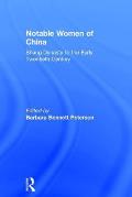 Notable Women of China: Shang Dynasty to the Early Twentieth Century: Shang Dynasty to the Early Twentieth Century