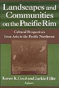 Landscapes and Communities on the Pacific Rim: Cultural Perspectives from Asia to the Pacific Northwest