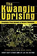 The Kwangju Uprising: A Miracle of Asian Democracy as Seen by the Western and the Korean Press: A Miracle of Asian Democracy as Seen by the
