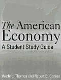 The American Economy: A Student Study Guide: A Student Study Guide