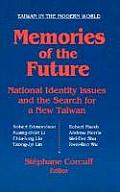 Memories of the Future: National Identity Issues and the Search for a New Taiwan