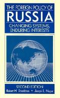 The Foreign Policy of Russia: Changing Systems, Enduring Interests Second Edition