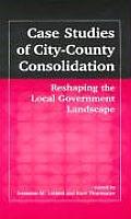 Case Studies of City-County Consolidation: Reshaping the Local Government Landscape: Reshaping the Local Government Landscape