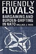 Friendly Rivals Bargaining & Burden Shifting in NATO Bargaining & Burden Shifting in NATO