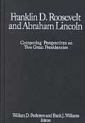Franklin D.Roosevelt and Abraham Lincoln: Competing Perspectives on Two Great Presidencies