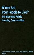 Where Are Poor People to Live?: Transforming Public Housing Communities: Transforming Public Housing Communities