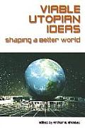 Viable Utopian Ideas Shaping a Better World