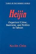 Heijin: Organized Crime, Business, and Politics in Taiwan
