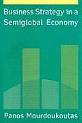 Business Strategy in a Semiglobal Economy