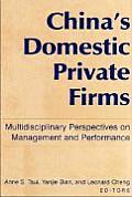 China's Domestic Private Firms: Multidisciplinary Perspectives on Management and Performance