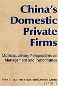 China's Domestic Private Firms:: Multidisciplinary Perspectives on Management and Performance