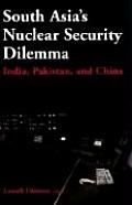 South Asia's Nuclear Security Dilemma: India, Pakistan, and China