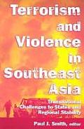 Terrorism and Violence in Southeast Asia: Transnational Challenges to States and Regional Stability