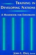 Training in Developing Nations: A Handbook for Expatriates: A Handbook for Expatriates