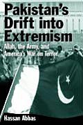 Pakistan's Drift into Extremism: Allah, the Army, and America's War on Terror